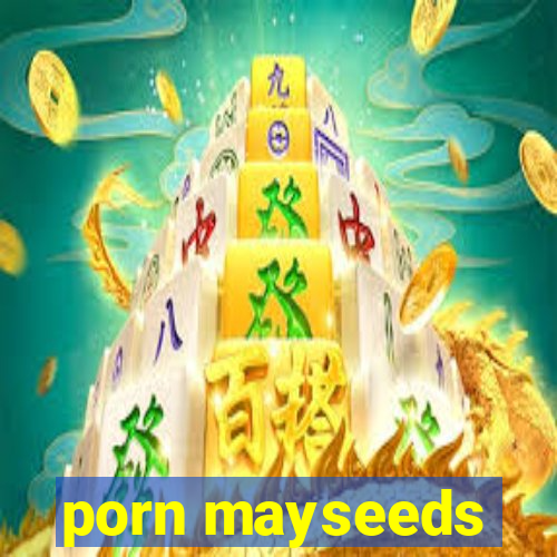 porn mayseeds